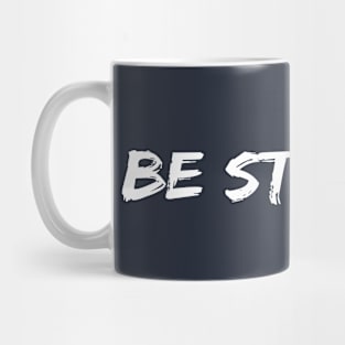 Be Strong Cool Motivational Mug